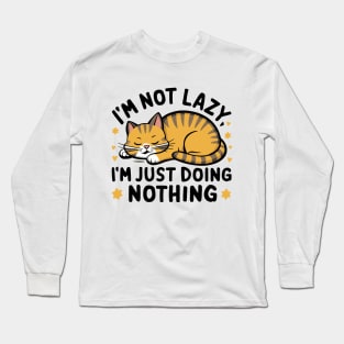 I'm not lazy, I'm just doing nothing! Long Sleeve T-Shirt